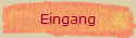 Eingang
